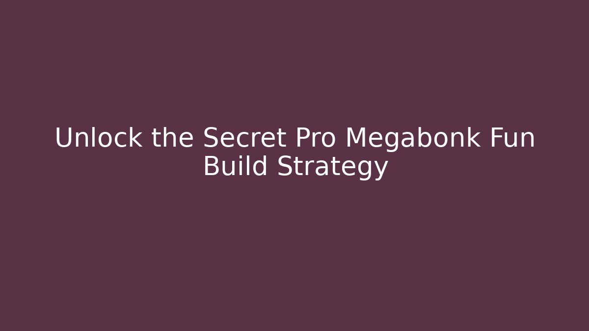 Unlock the Secret Pro Megabonk Fun Build Strategy