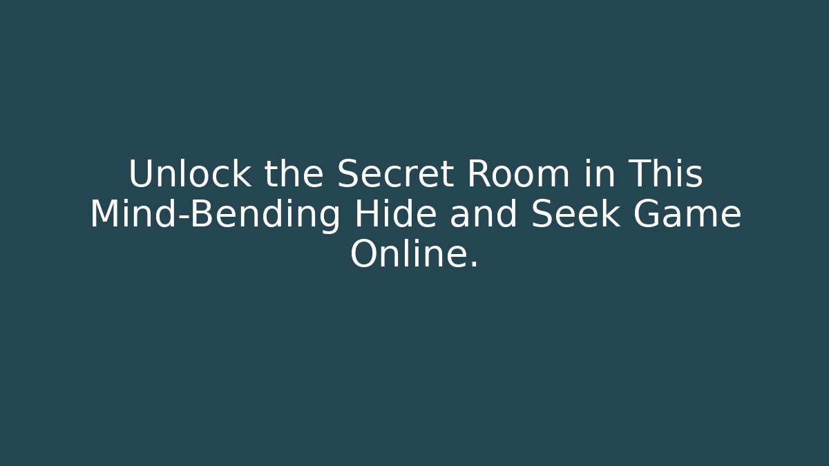 Unlock the Secret Room in This Mind-Bending Hide and Seek Game Online.