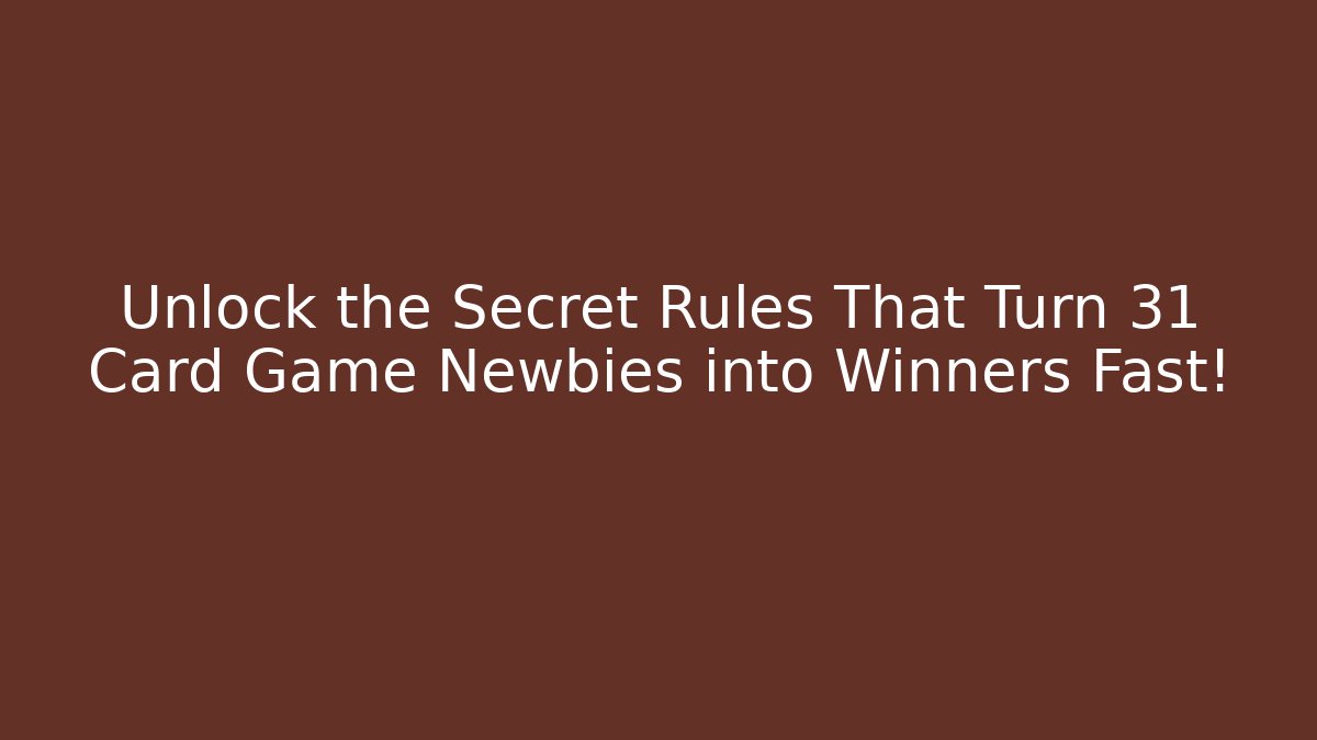 Unlock the Secret Rules That Turn 31 Card Game Newbies into Winners Fast!