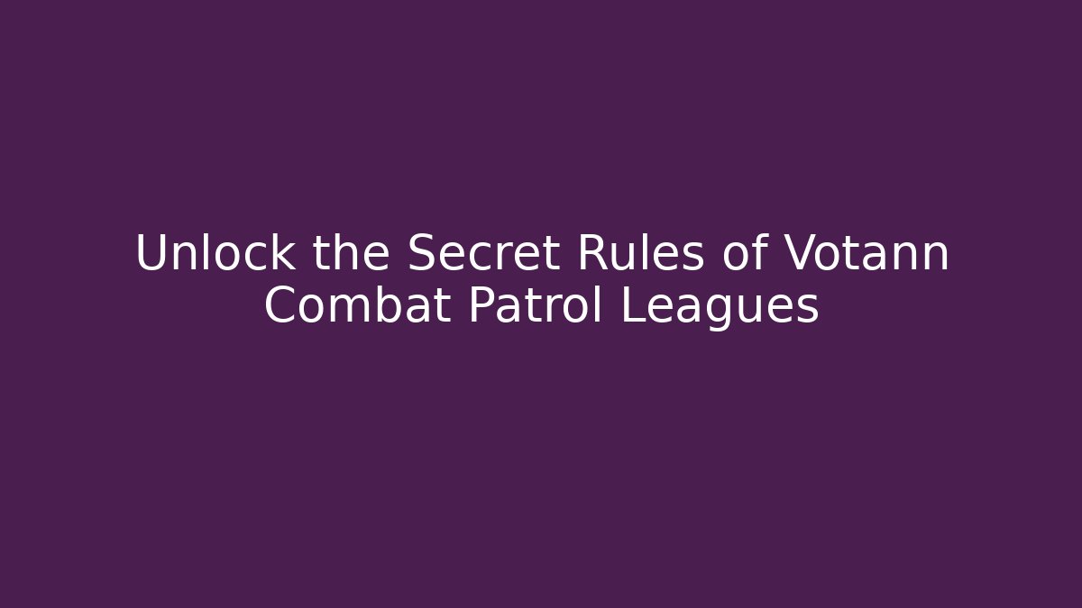 Unlock the Secret Rules of Votann Combat Patrol Leagues