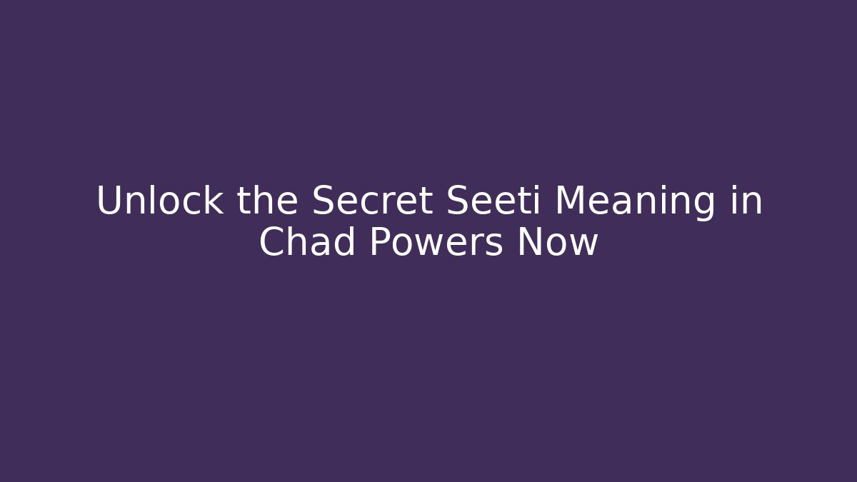 Unlock the Secret Seeti Meaning in Chad Powers Now