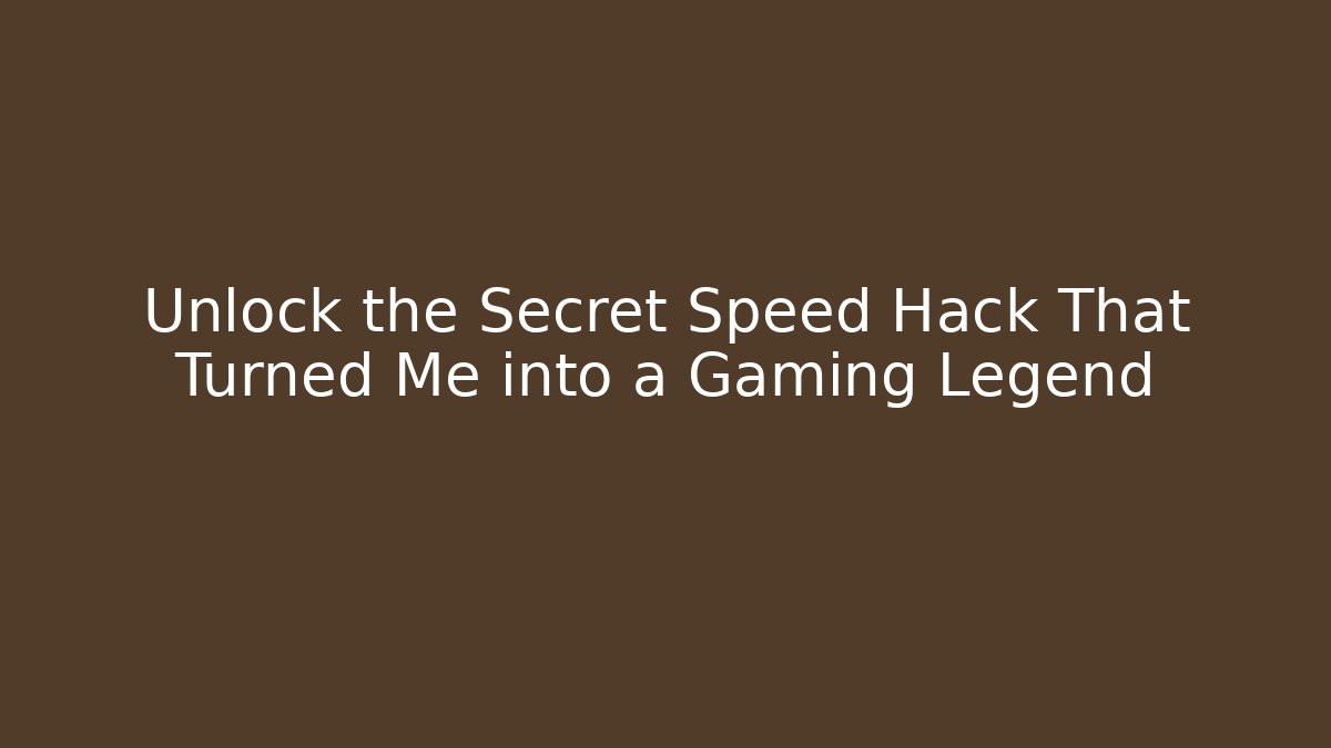 Unlock the Secret Speed Hack That Turned Me into a Gaming Legend - Andrea Zevedo