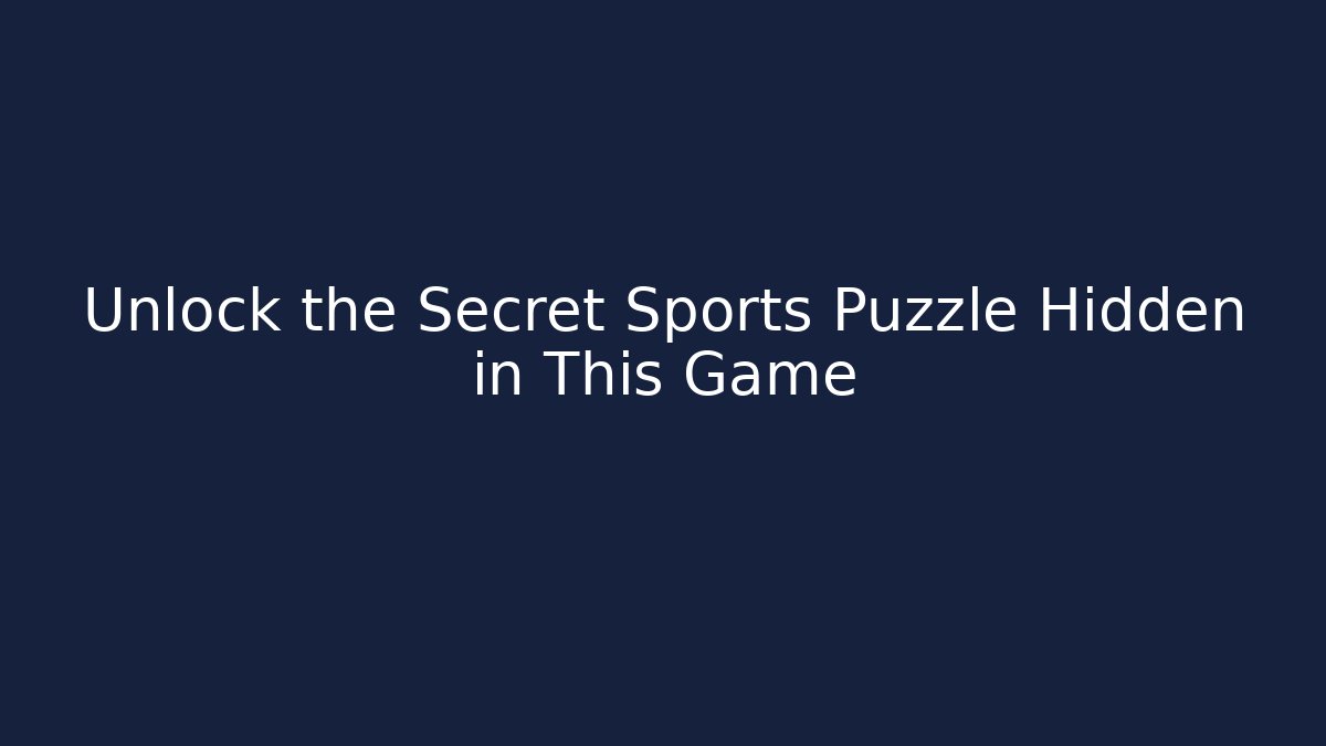 Unlock the Secret Sports Puzzle Hidden in This Game