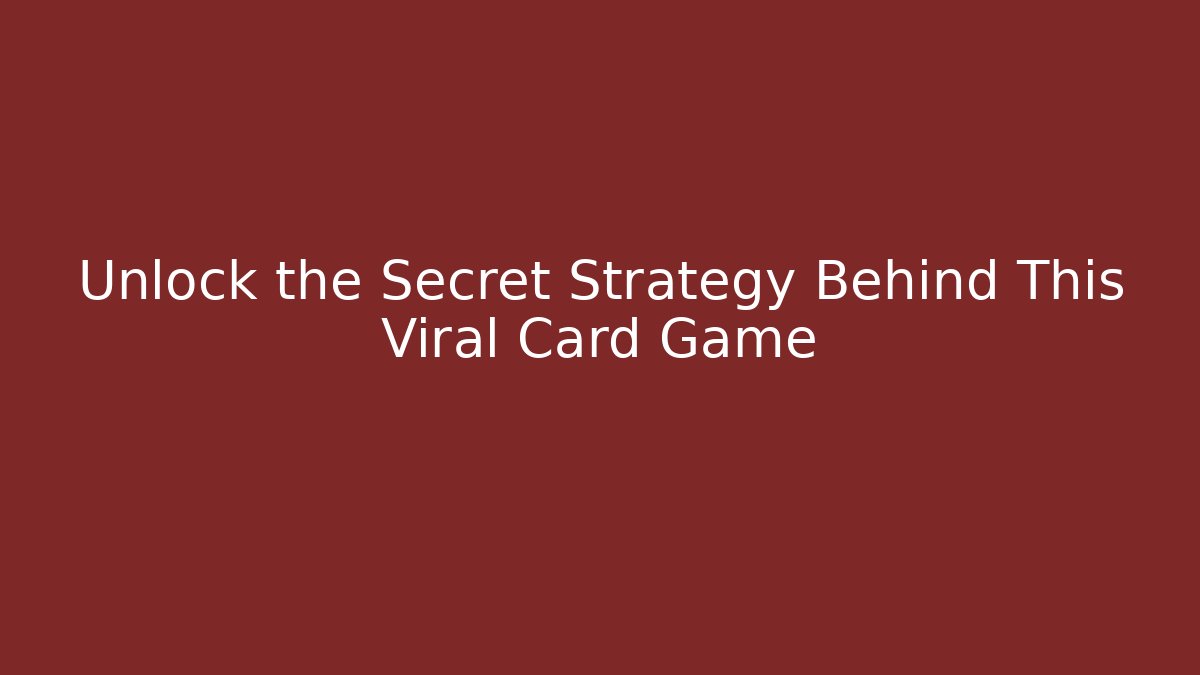 Unlock the Secret Strategy Behind This Viral Card Game