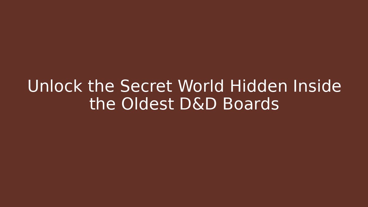 Unlock the Secret World Hidden Inside the Oldest D&D Boards