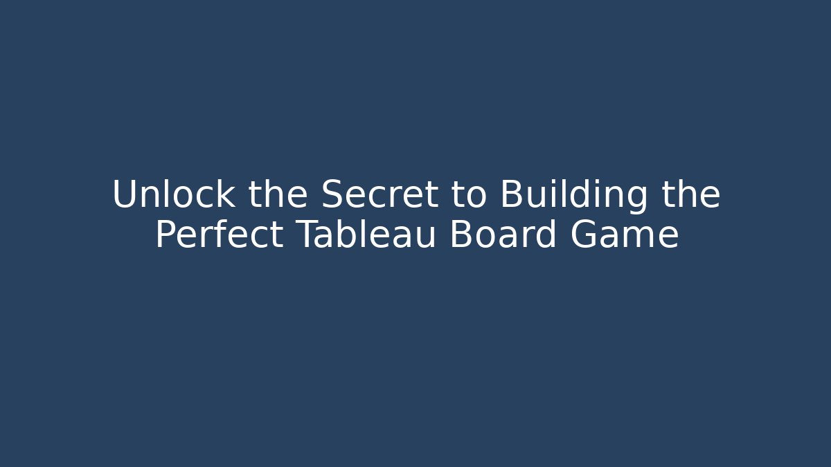 Unlock the Secret to Building the Perfect Tableau Board Game