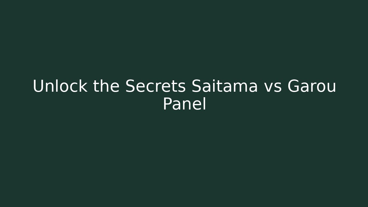 Unlock the Secrets Saitama vs Garou Panel