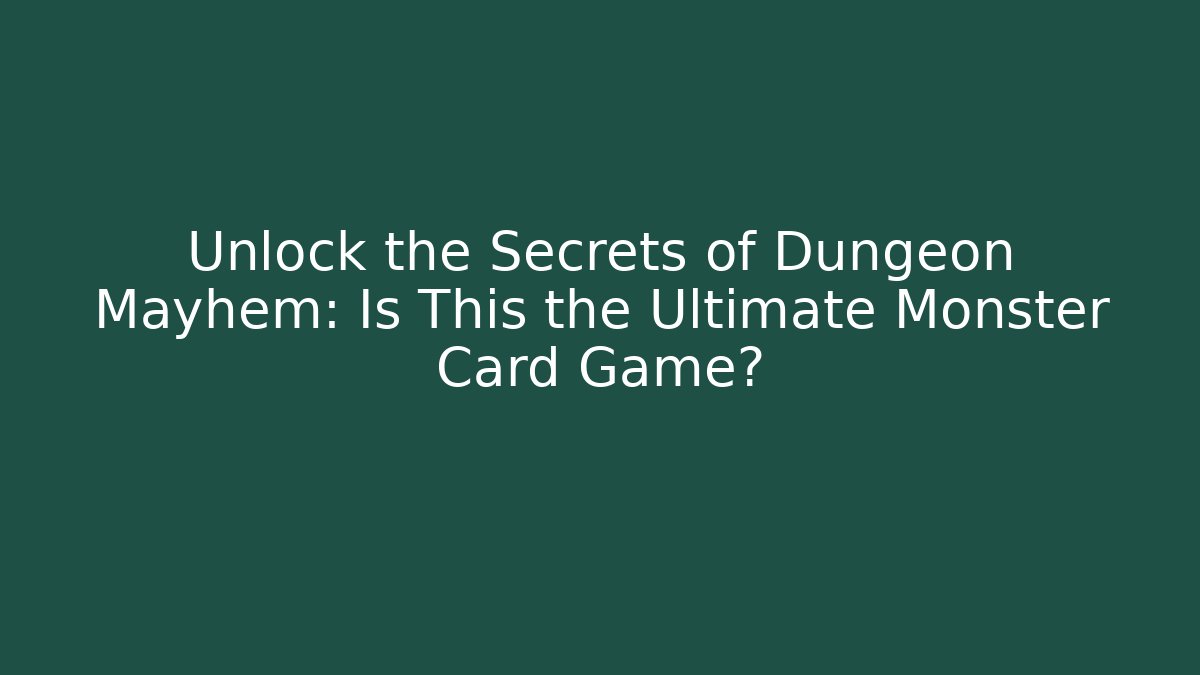 Unlock the Secrets of Dungeon Mayhem: Is This the Ultimate Monster Card Game?