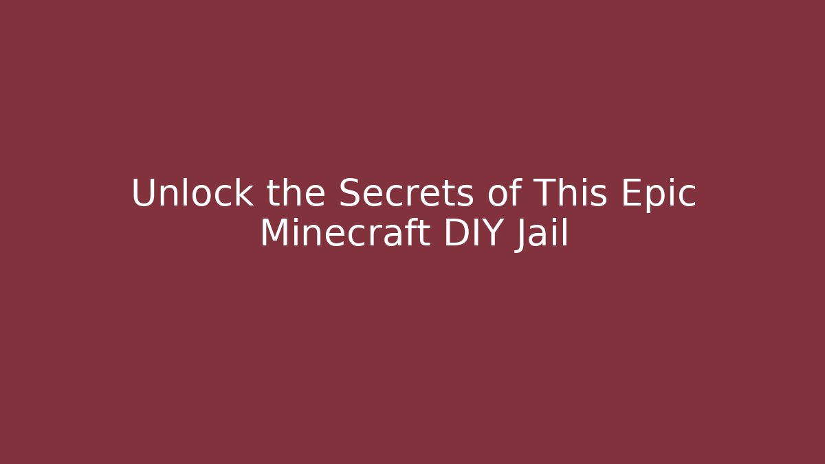 Unlock the Secrets of This Epic Minecraft DIY Jail