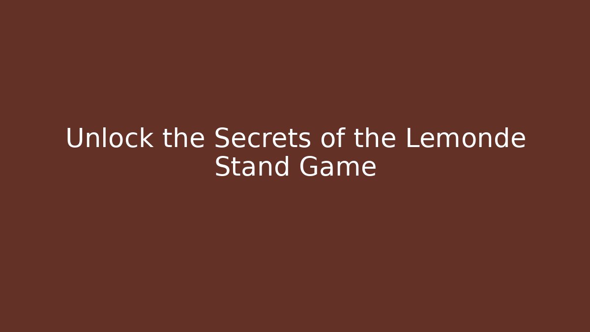 Unlock the Secrets of the Lemonde Stand Game