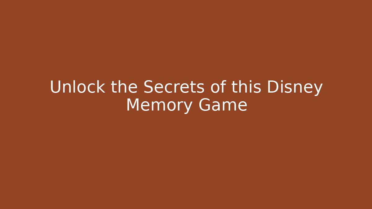 Unlock the Secrets of this Disney Memory Game