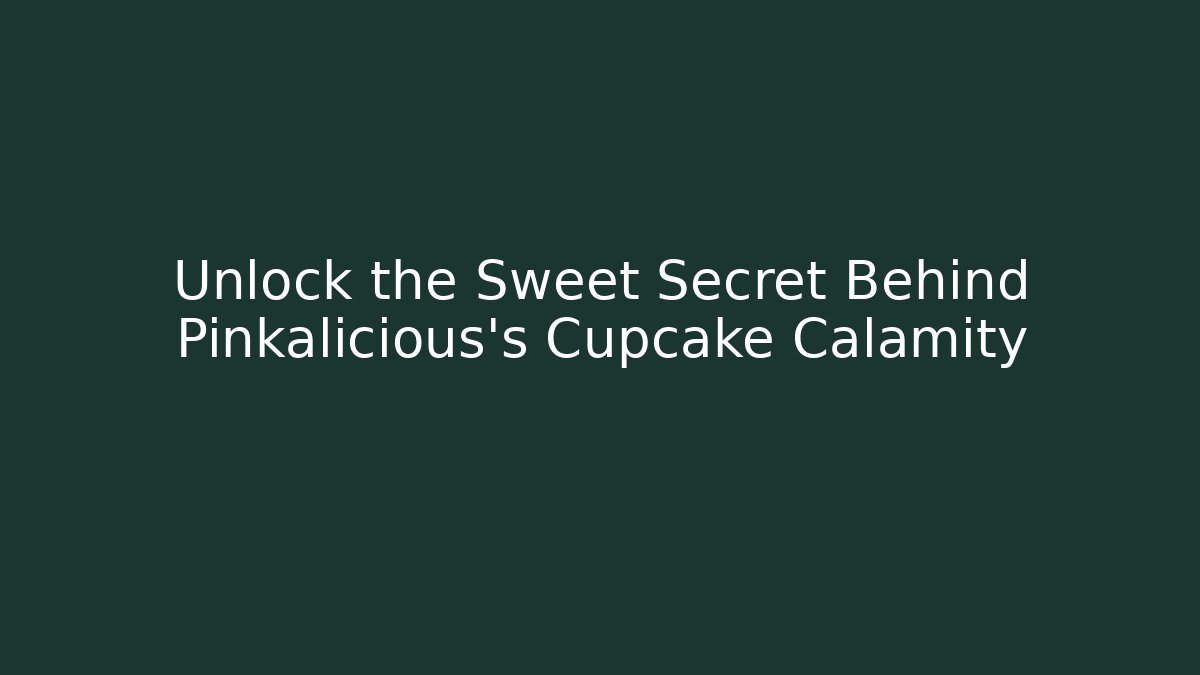 Unlock the Sweet Secret Behind Pinkalicious's Cupcake Calamity - Andrea Zevedo