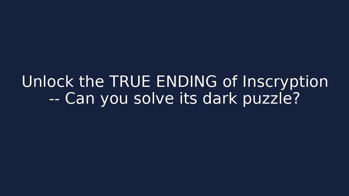 Unlock the TRUE ENDING of Inscryption — Can you solve its dark puzzle?