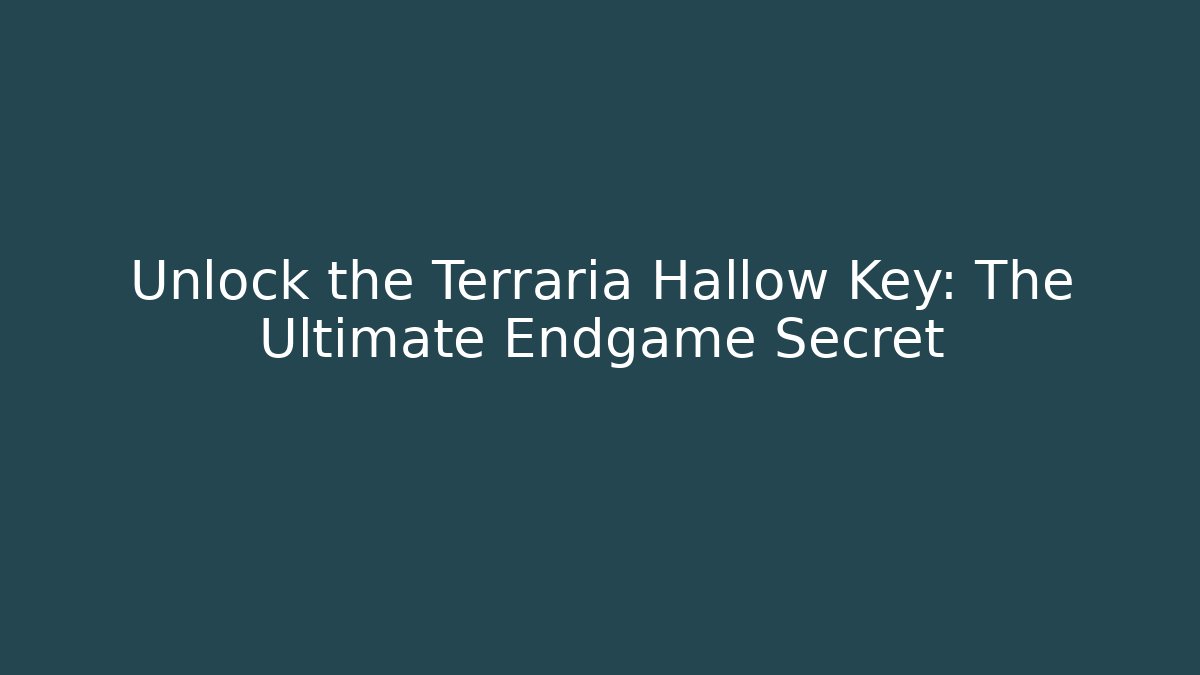 Unlock the Terraria Hallow Key: The Ultimate Endgame Secret
