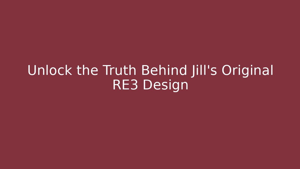 Unlock the Truth Behind Jill's Original RE3 Design