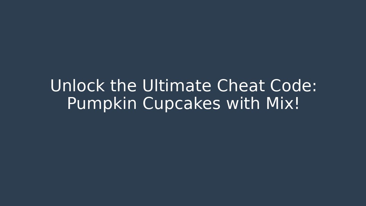 Unlock the Ultimate Cheat Code: Pumpkin Cupcakes with Mix!