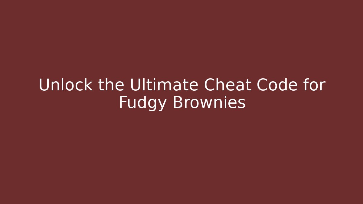 Unlock the Ultimate Cheat Code for Fudgy Brownies - Andrea Zevedo