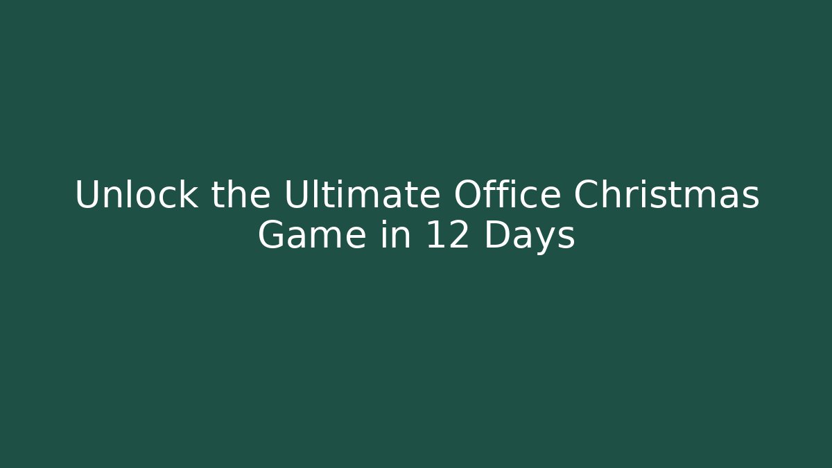 Unlock the Ultimate Office Christmas Game in 12 Days