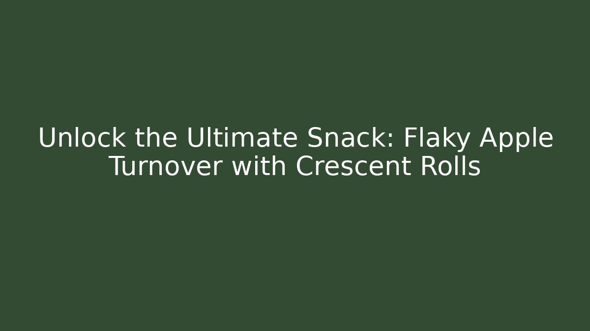 Unlock the Ultimate Snack: Flaky Apple Turnover with Crescent Rolls