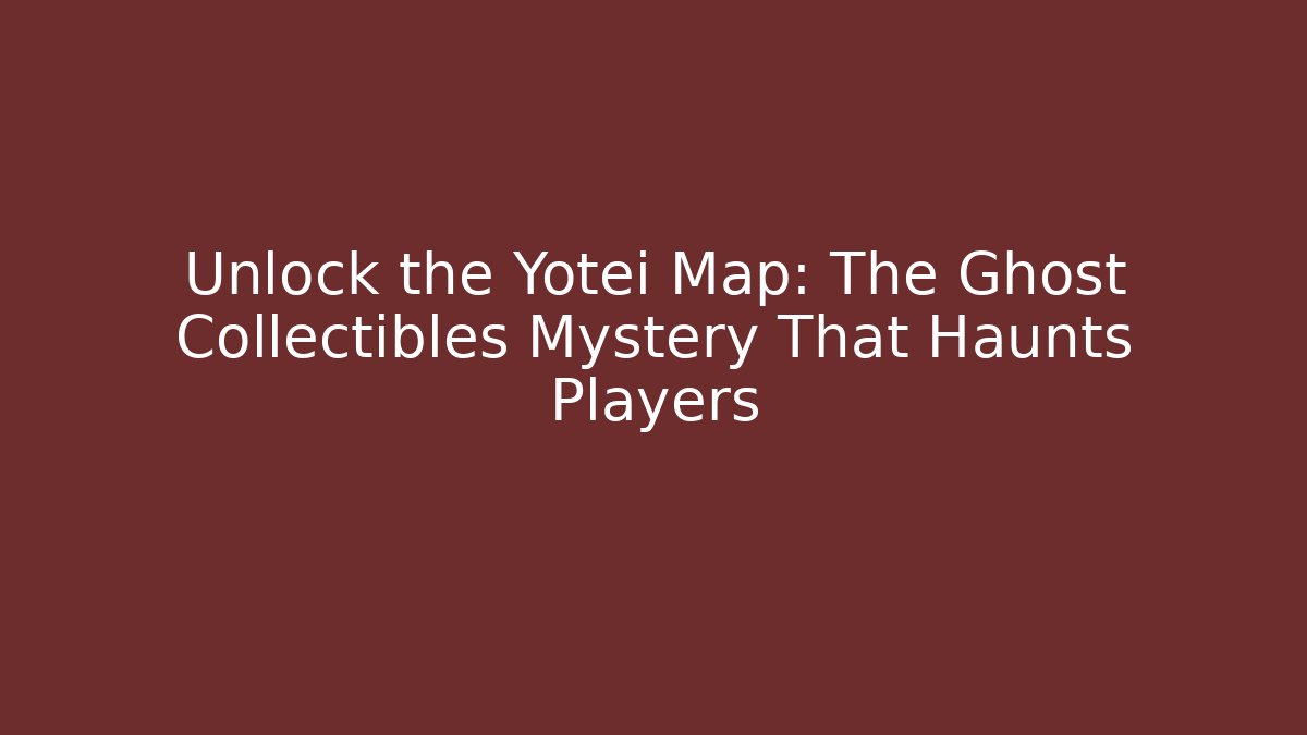 Unlock the Yotei Map: The Ghost Collectibles Mystery That Haunts Players
