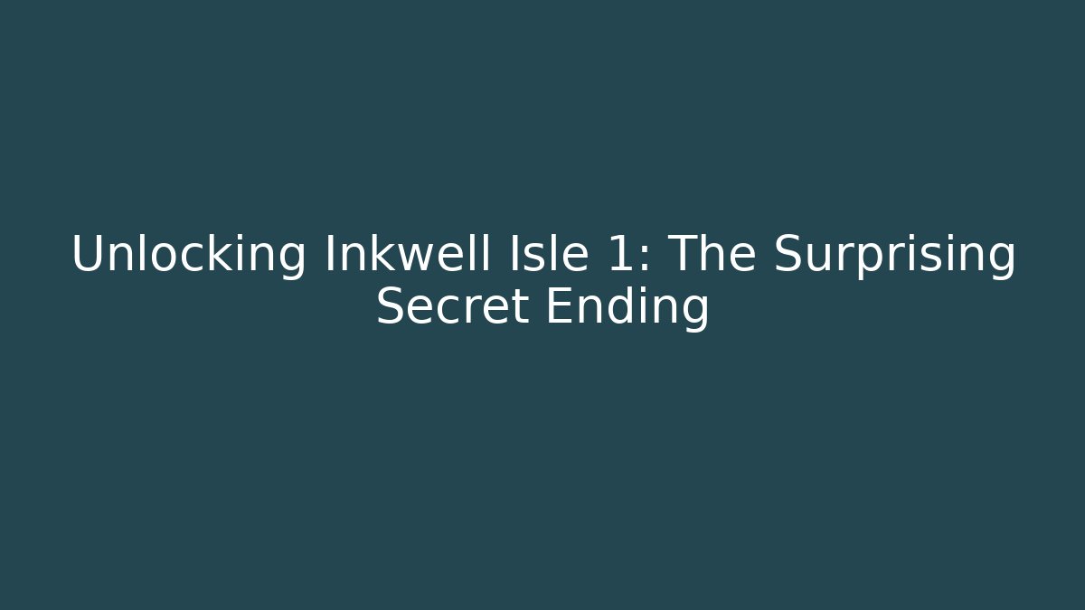 Unlocking Inkwell Isle 1: The Surprising Secret Ending - Andrea Zevedo