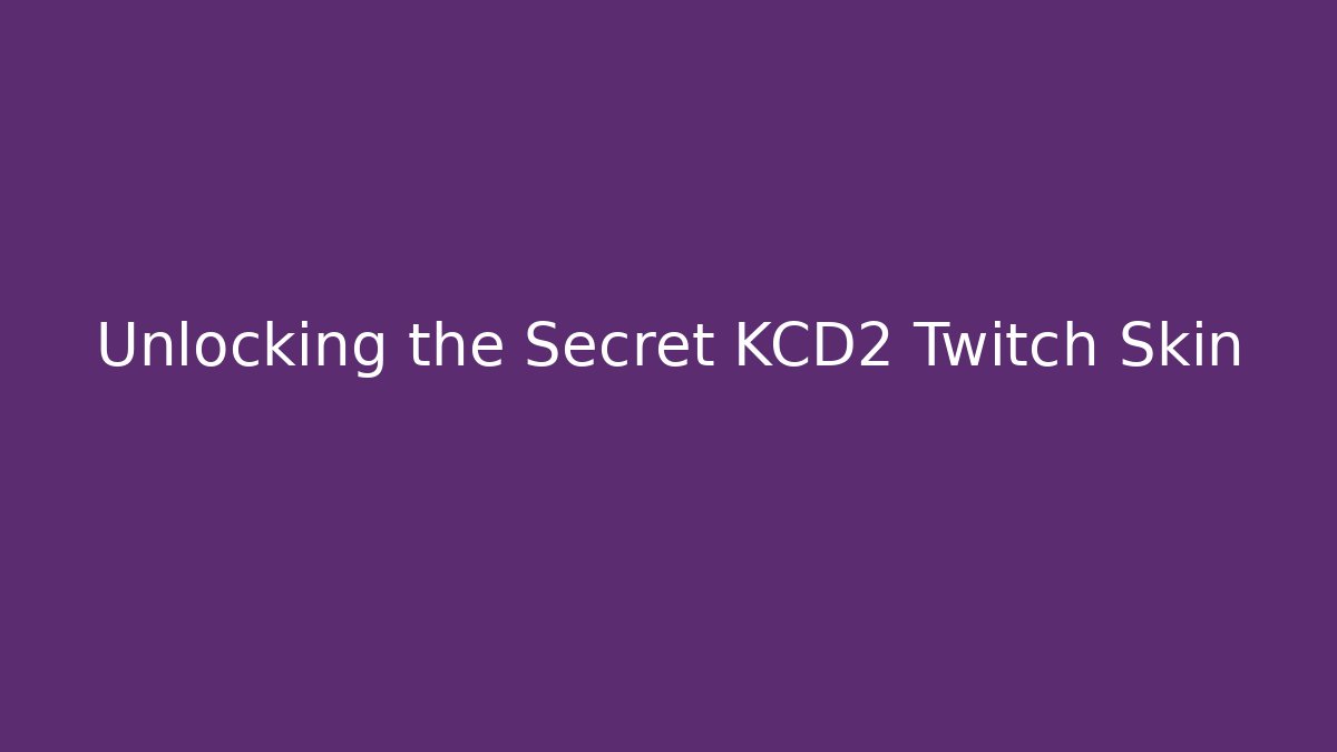 Unlocking the Secret KCD2 Twitch Skin