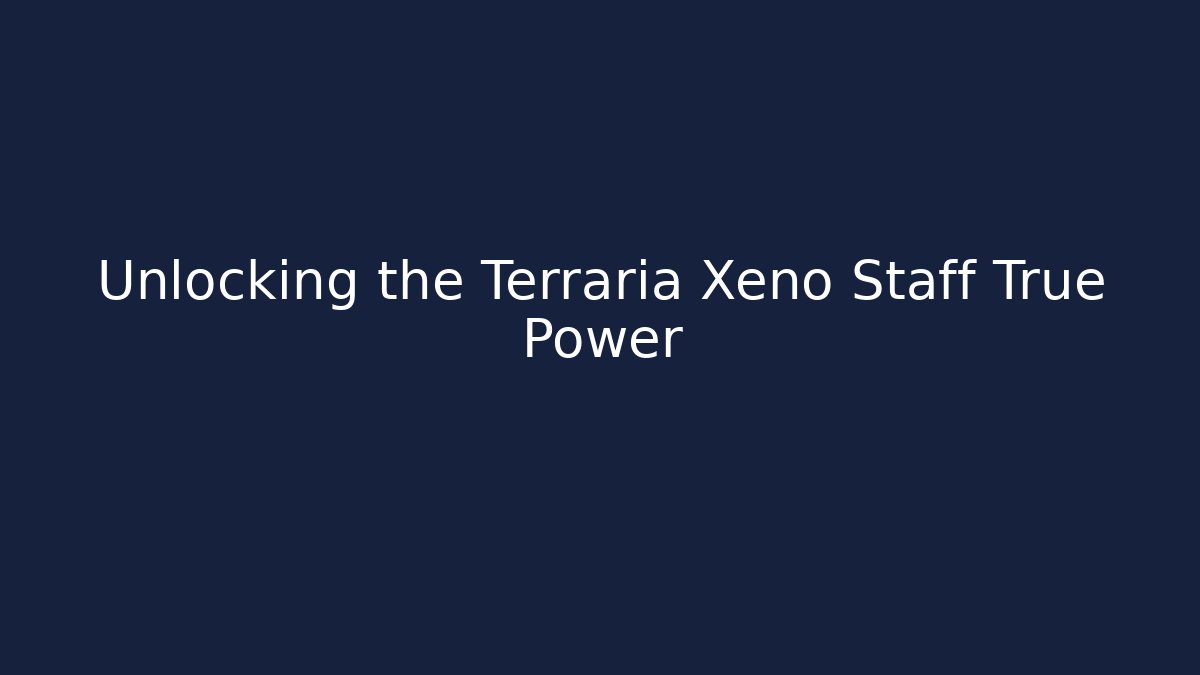 Unlocking the Terraria Xeno Staff True Power