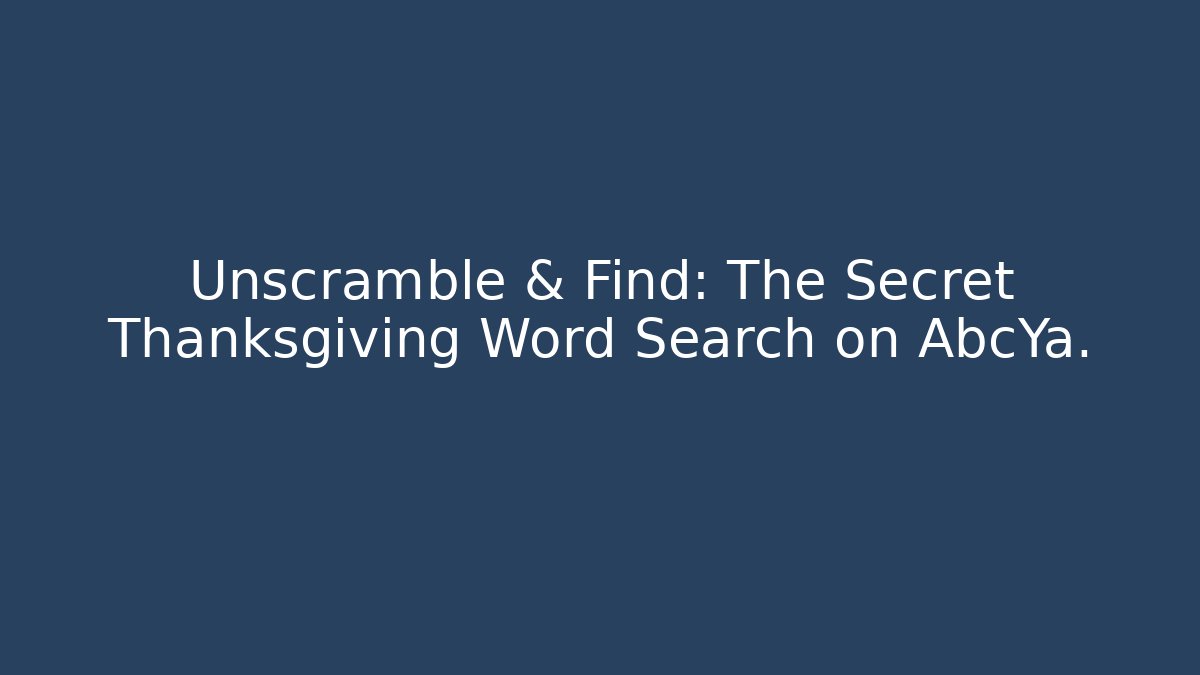 Unscramble & Find: The Secret Thanksgiving Word Search on AbcYa.