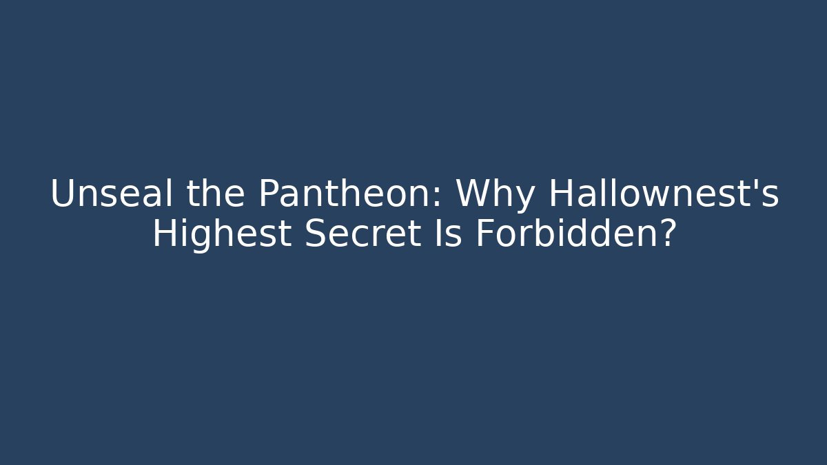 Unseal the Pantheon: Why Hallownest's Highest Secret Is Forbidden?