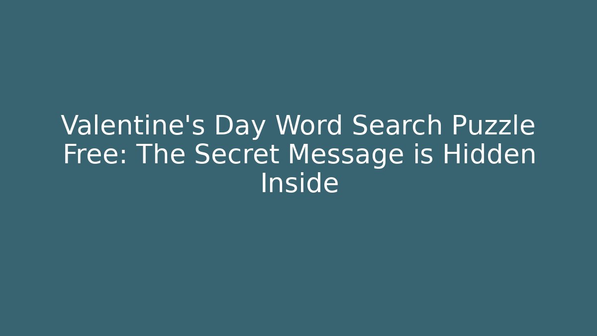 Valentine's Day Word Search Puzzle Free: The Secret Message is Hidden Inside