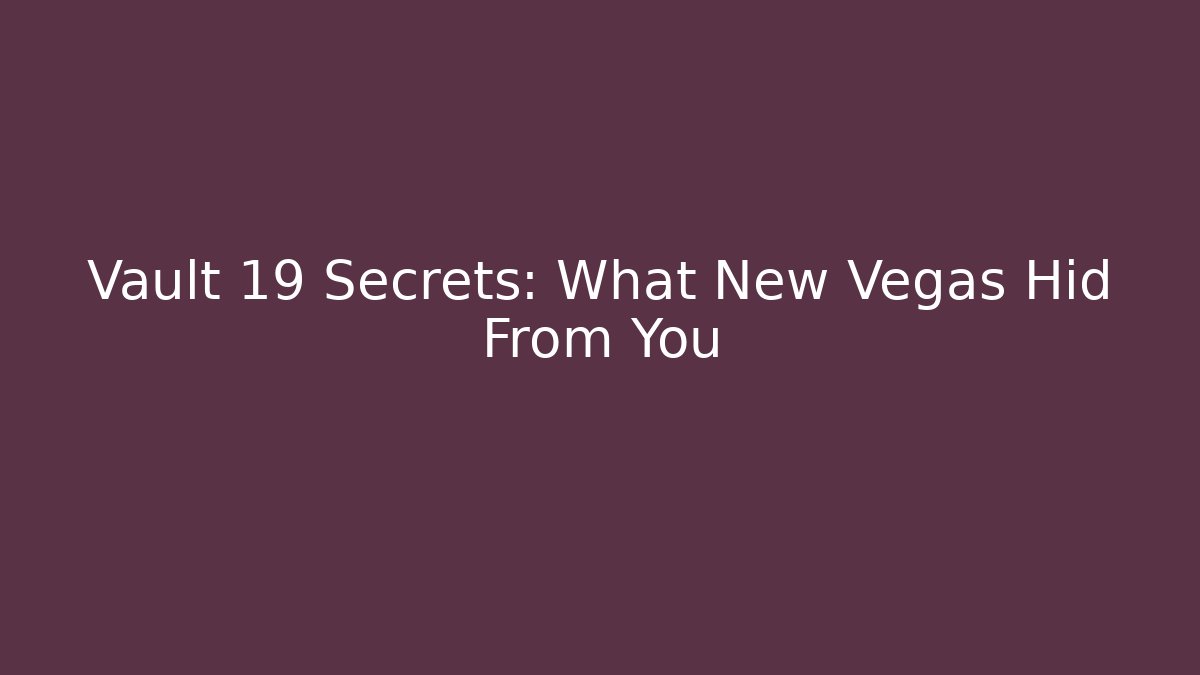Vault 19 Secrets: What New Vegas Hid From You - Andrea Zevedo