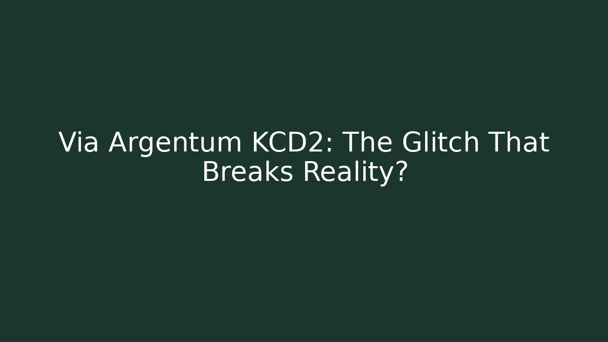Via Argentum KCD2: The Glitch That Breaks Reality?