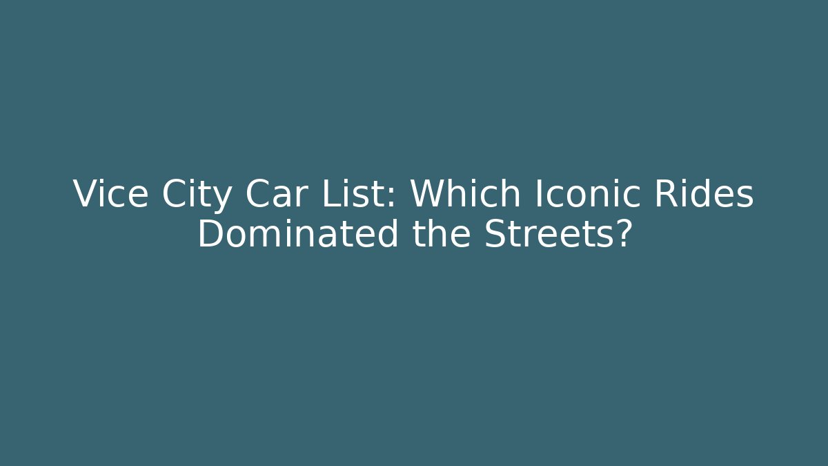 Vice City Car List: Which Iconic Rides Dominated the Streets? - Andrea Zevedo