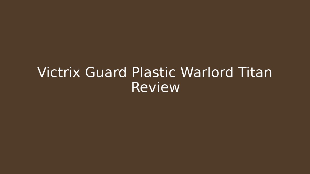 Victrix Guard Plastic Warlord Titan Review
