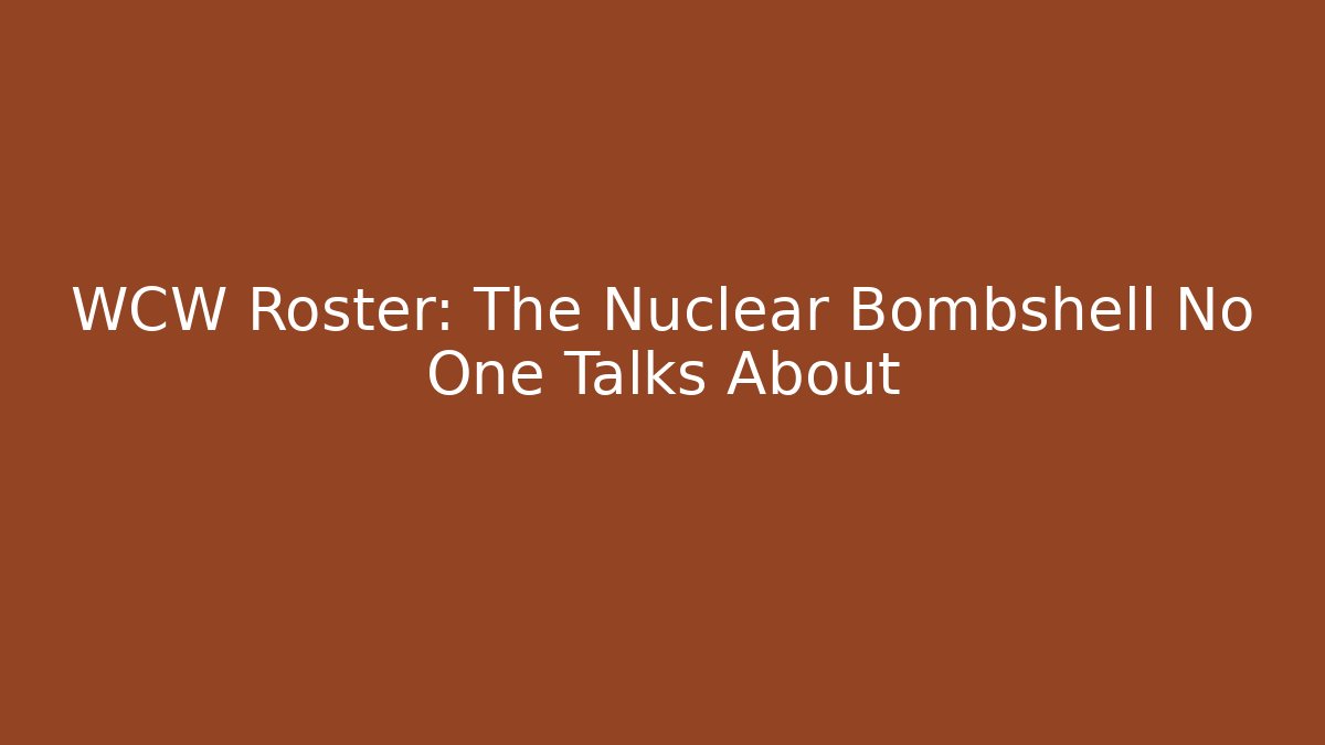 WCW Roster: The Nuclear Bombshell No One Talks About - Andrea Zevedo
