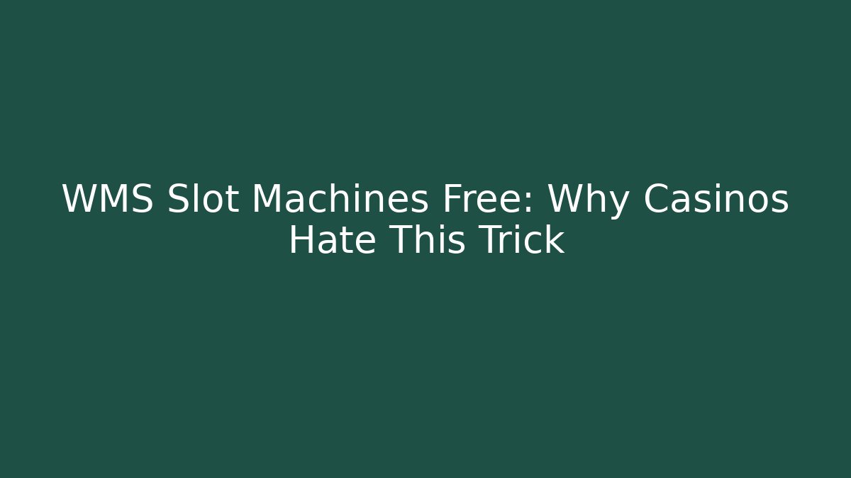 WMS Slot Machines Free: Why Casinos Hate This Trick