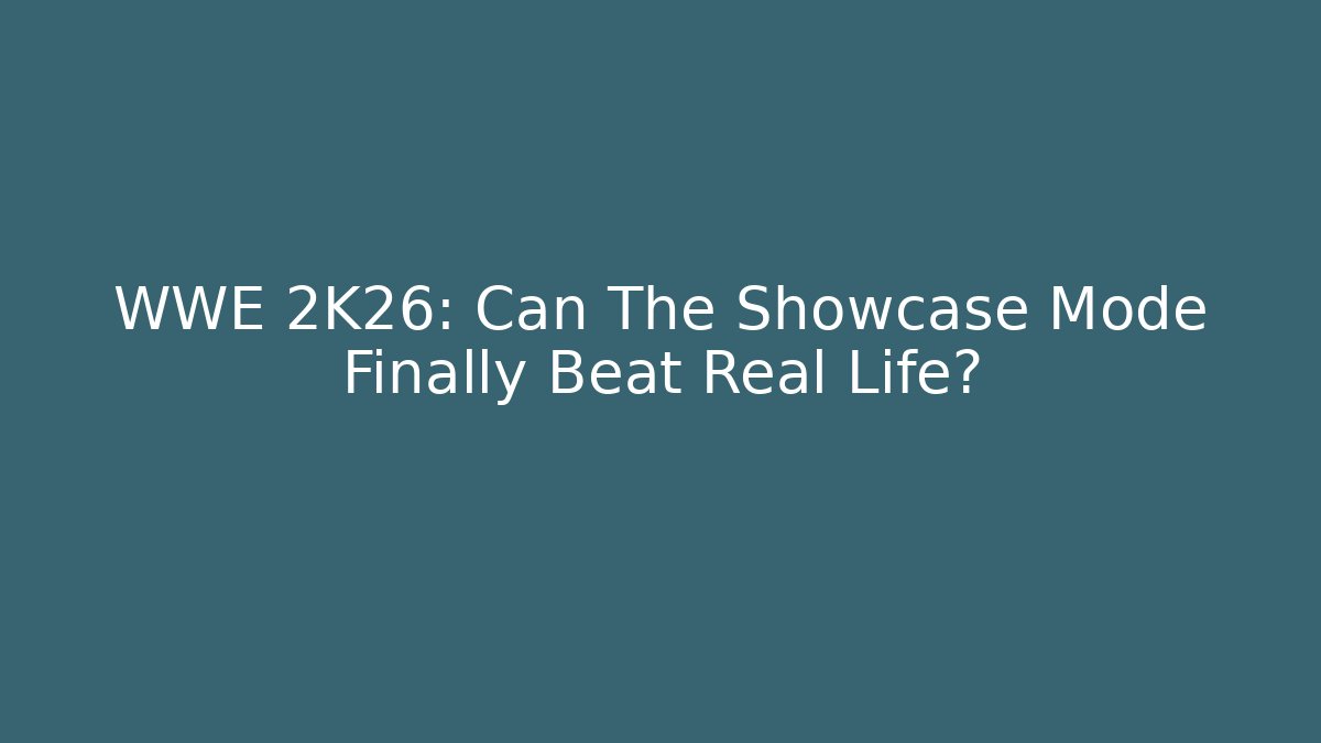 WWE 2K26: Can The Showcase Mode Finally Beat Real Life?