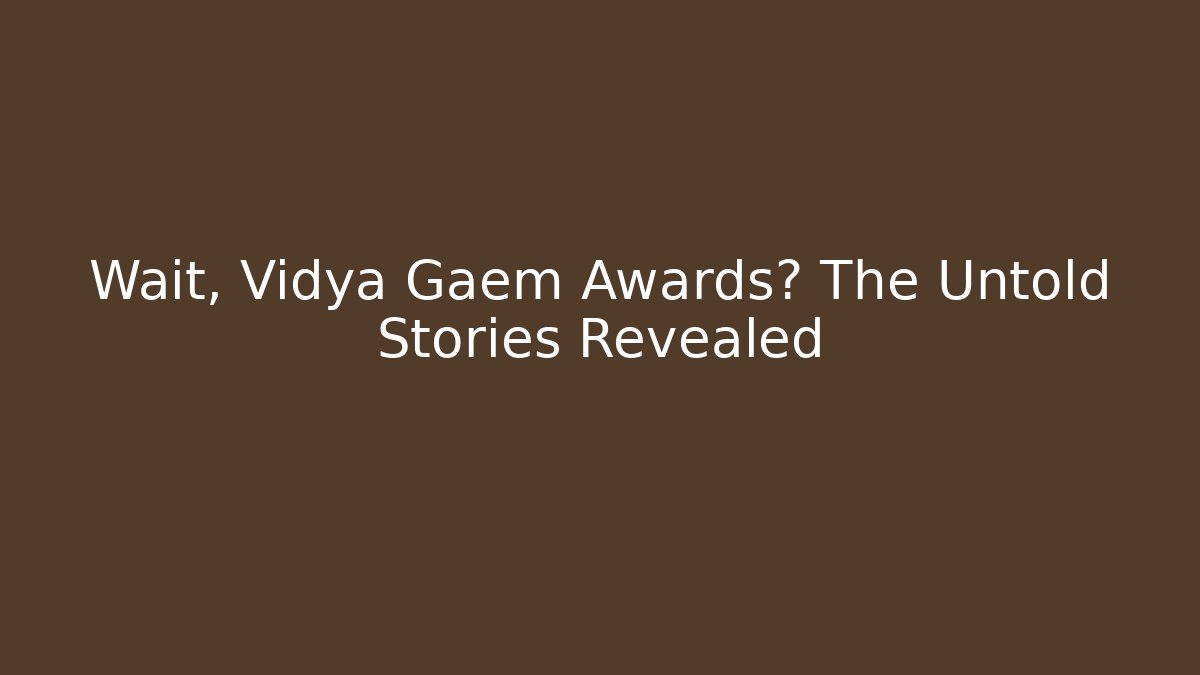 Wait, Vidya Gaem Awards? The Untold Stories Revealed - Andrea Zevedo