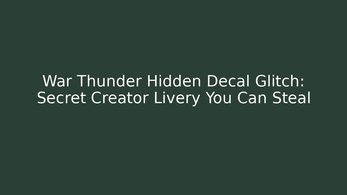 War Thunder Hidden Decal Glitch: Secret Creator Livery You Can Steal