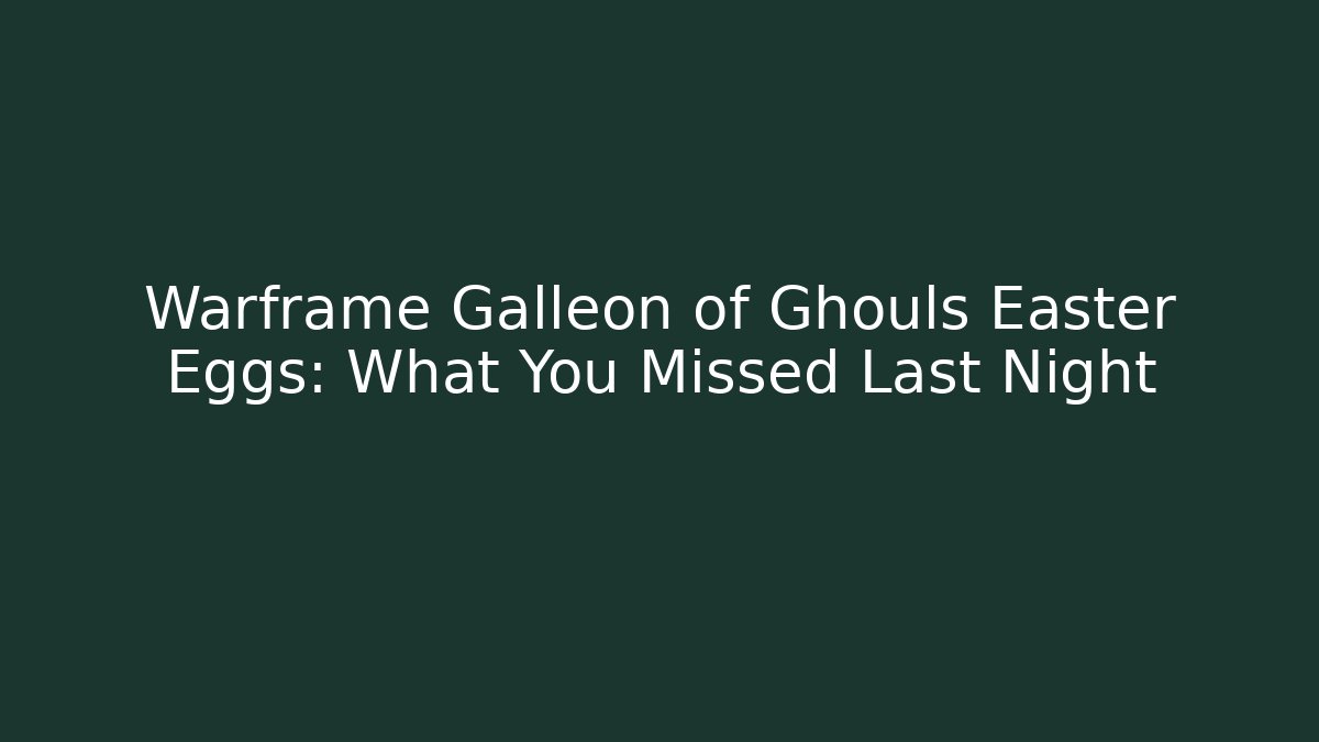 Warframe Galleon of Ghouls Easter Eggs: What You Missed Last Night