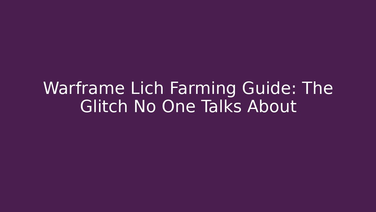 Warframe Lich Farming Guide: The Glitch No One Talks About