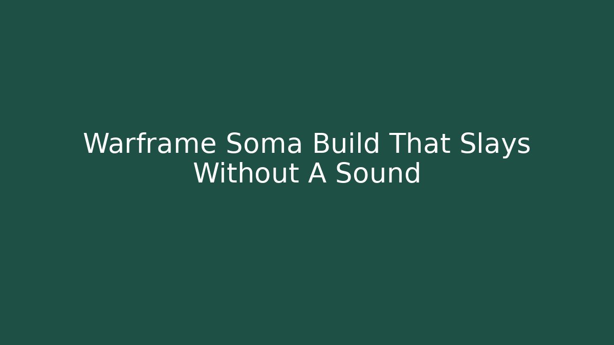 Warframe Soma Build That Slays Without A Sound