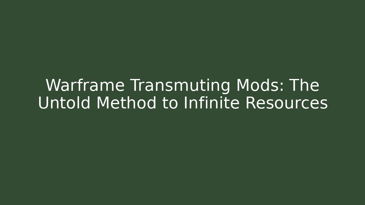 Warframe Transmuting Mods: The Untold Method to Infinite Resources - Andrea Zevedo