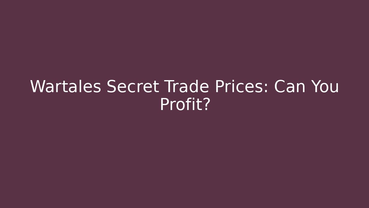 Wartales Secret Trade Prices: Can You Profit?