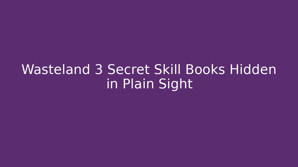 Wasteland 3 Secret Skill Books Hidden in Plain Sight - Andrea Zevedo