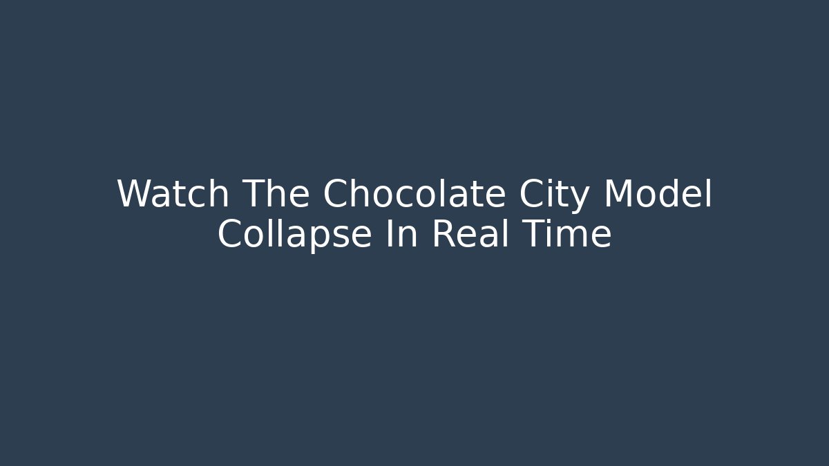 Watch The Chocolate City Model Collapse In Real Time