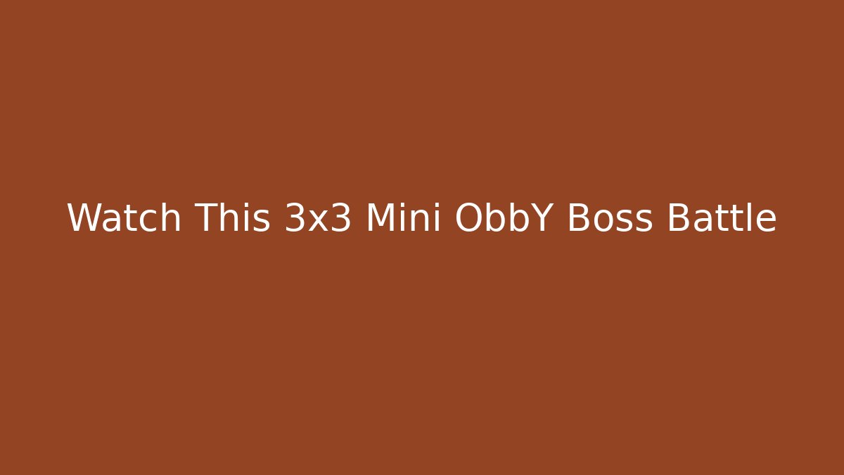 Watch This 3x3 Mini ObbY Boss Battle