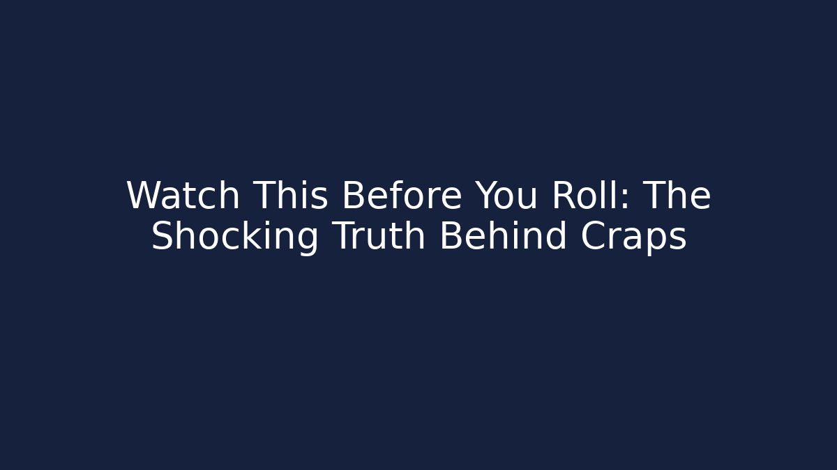 Watch This Before You Roll: The Shocking Truth Behind Craps