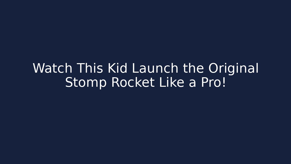 Watch This Kid Launch the Original Stomp Rocket Like a Pro!