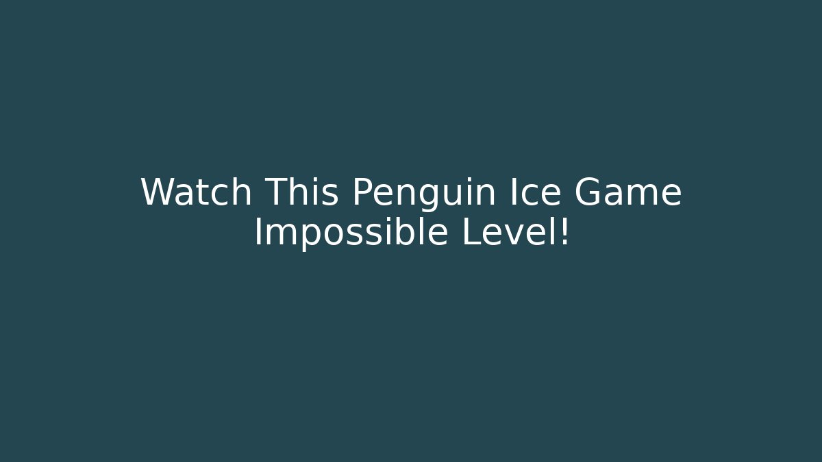 Watch This Penguin Ice Game Impossible Level!